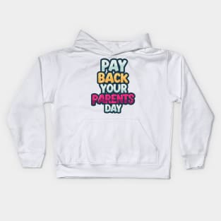 National Pay Back Your Parents Day Kids Hoodie